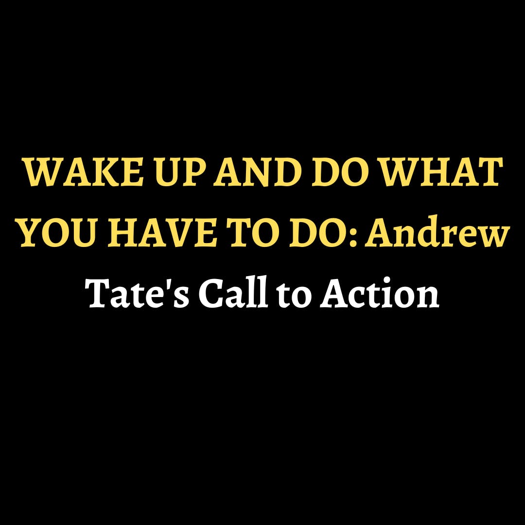 WAKE UP AND DO WHAT YOU HAVE TO DO: Andrew Tate's Call to Action episode artwork