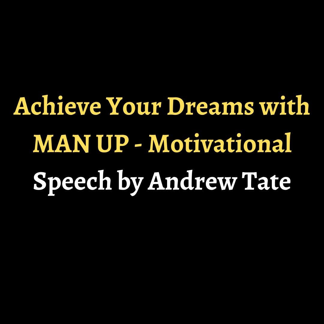 Achieve Your Dreams with MAN UP - Motivational Speech by Andrew Tate episode artwork