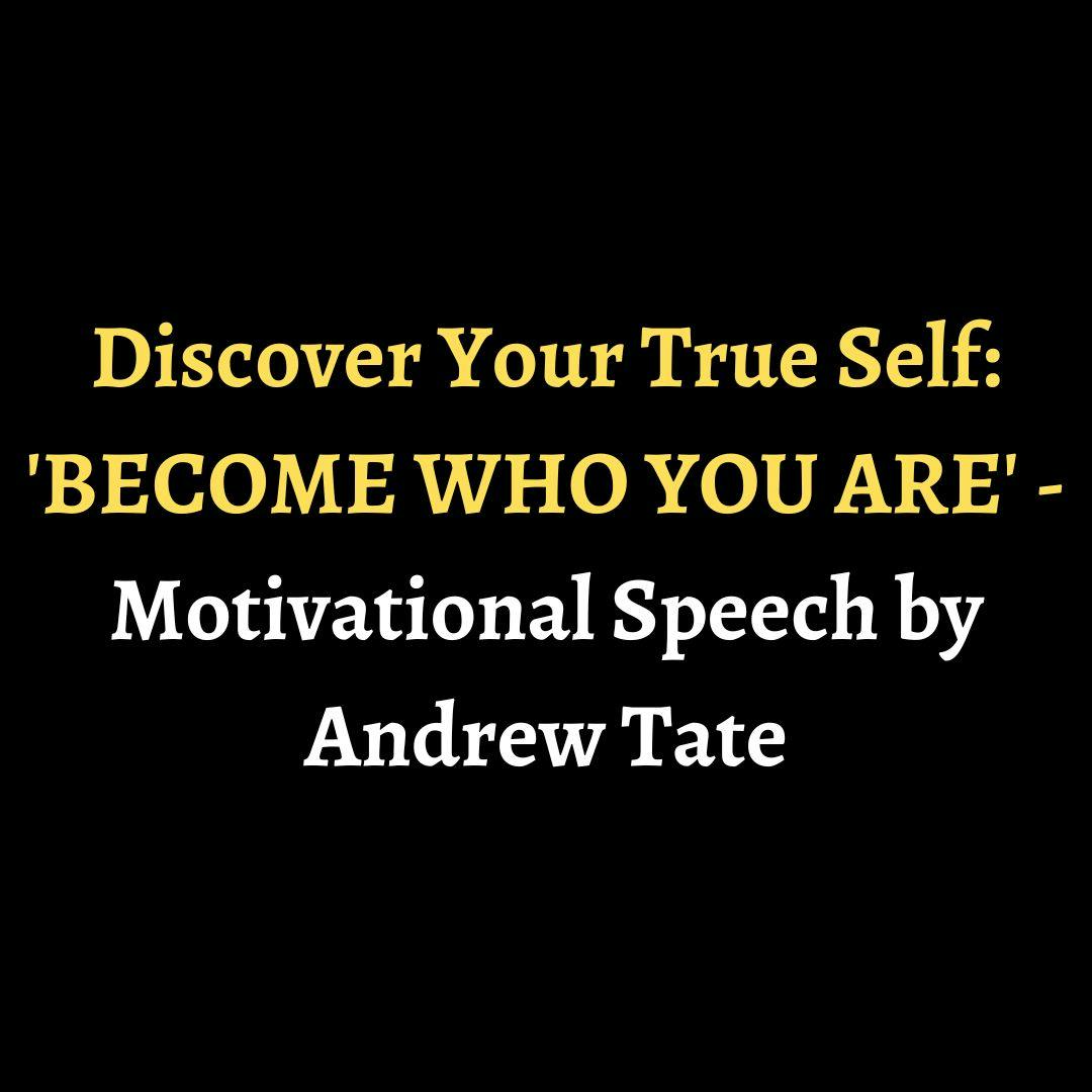 Discover Your True Self: 'BECOME WHO YOU ARE' - Motivational Speech by Andrew Tate episode artwork