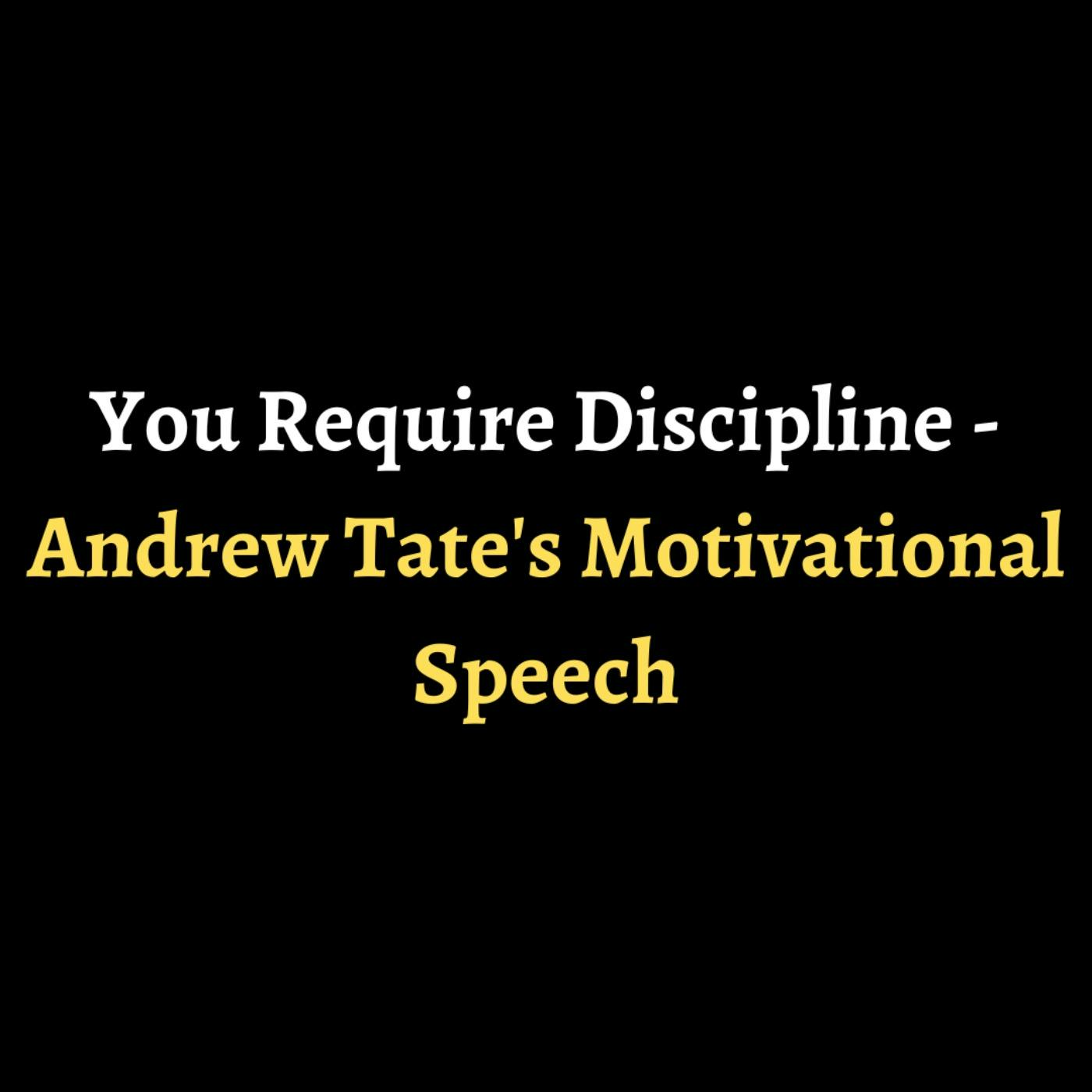 You Require Discipline - Andrew Tate's Motivational Speech episode artwork