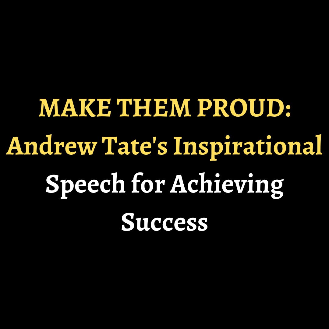MAKE THEM PROUD: Andrew Tate's Inspirational Speech for Achieving Success episode artwork