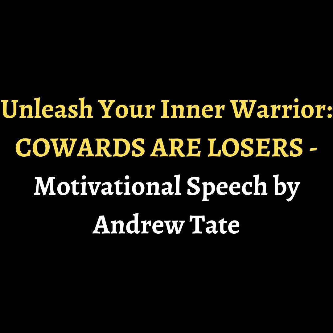 Unleash Your Inner Warrior: COWARDS ARE LOSERS - Motivational Speech by Andrew Tate episode artwork