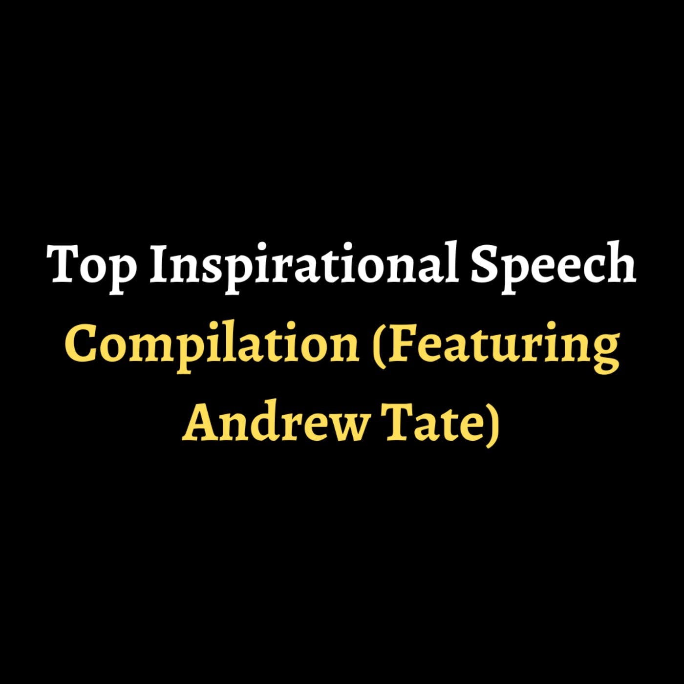 Top Inspirational Speech Compilation (Featuring Andrew Tate) episode artwork