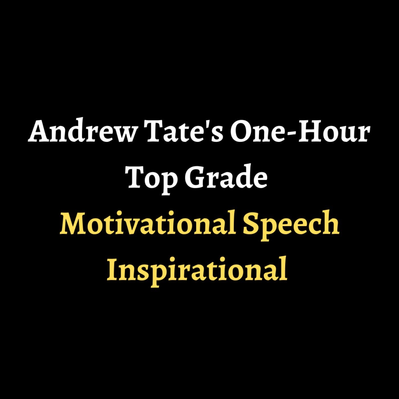 Andrew Tate's One-Hour Top-Grade Motivational Speech - Inspirational episode artwork