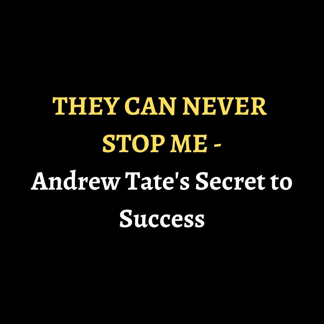 THEY CAN NEVER STOP ME - Andrew Tate's Secret to Success episode artwork