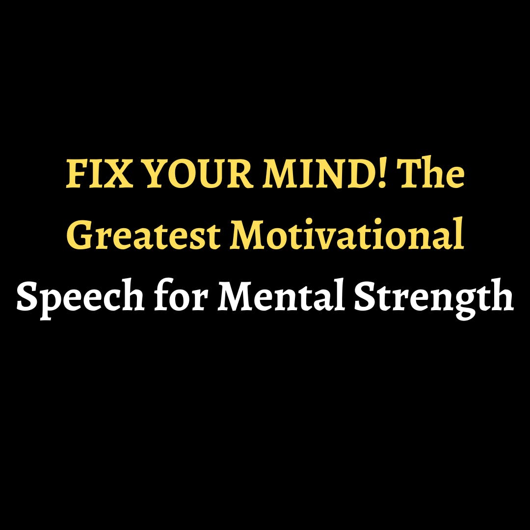FIX YOUR MIND! The Greatest Motivational Speech for Mental Strength episode artwork