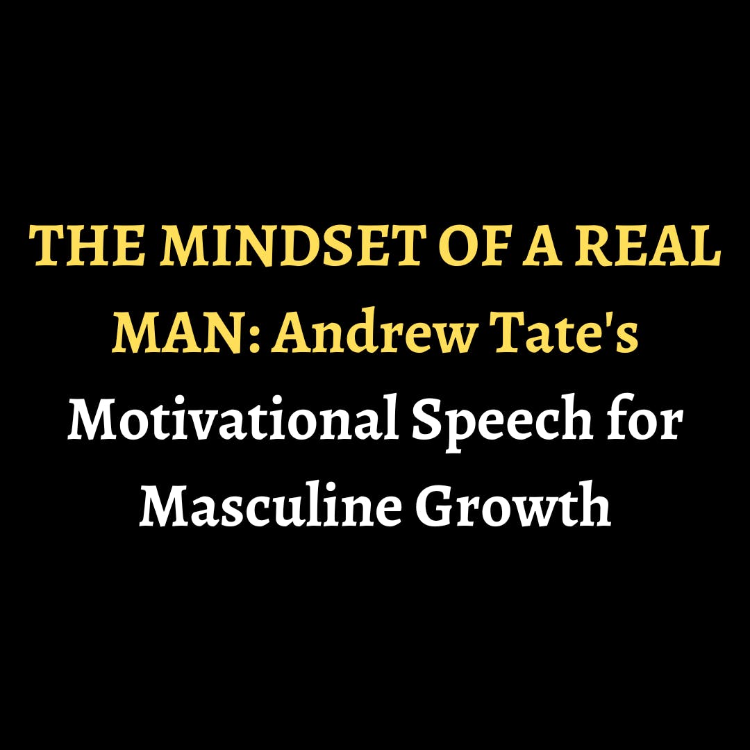 THE MINDSET OF A REAL MAN: Andrew Tate's Motivational Speech for Masculine Growth episode artwork