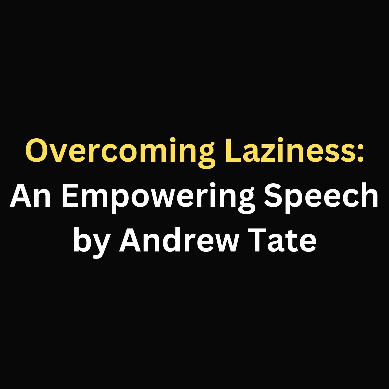 Overcoming Laziness: An Empowering Speech by Andrew Tate episode artwork