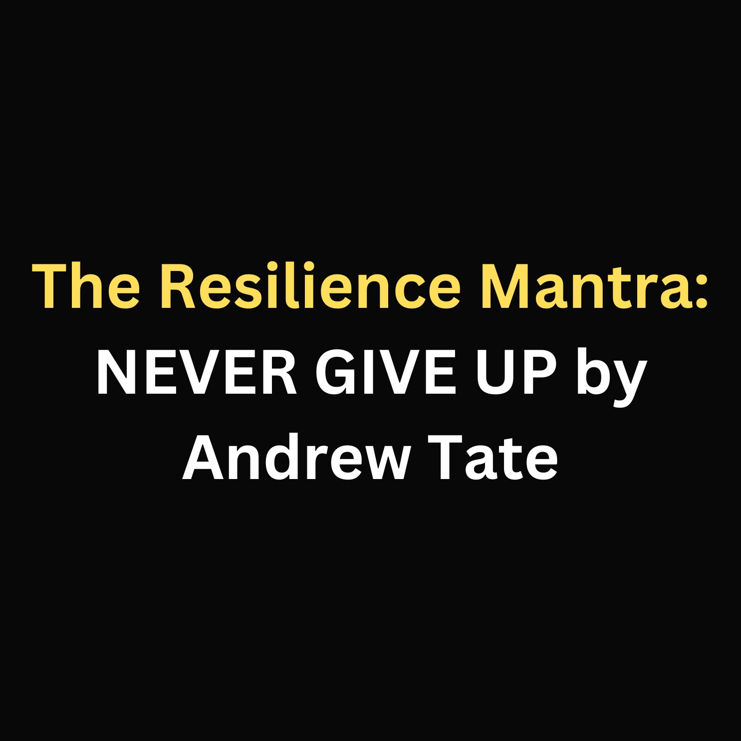 The Resilience Mantra: NEVER GIVE UP by Andrew Tate episode artwork