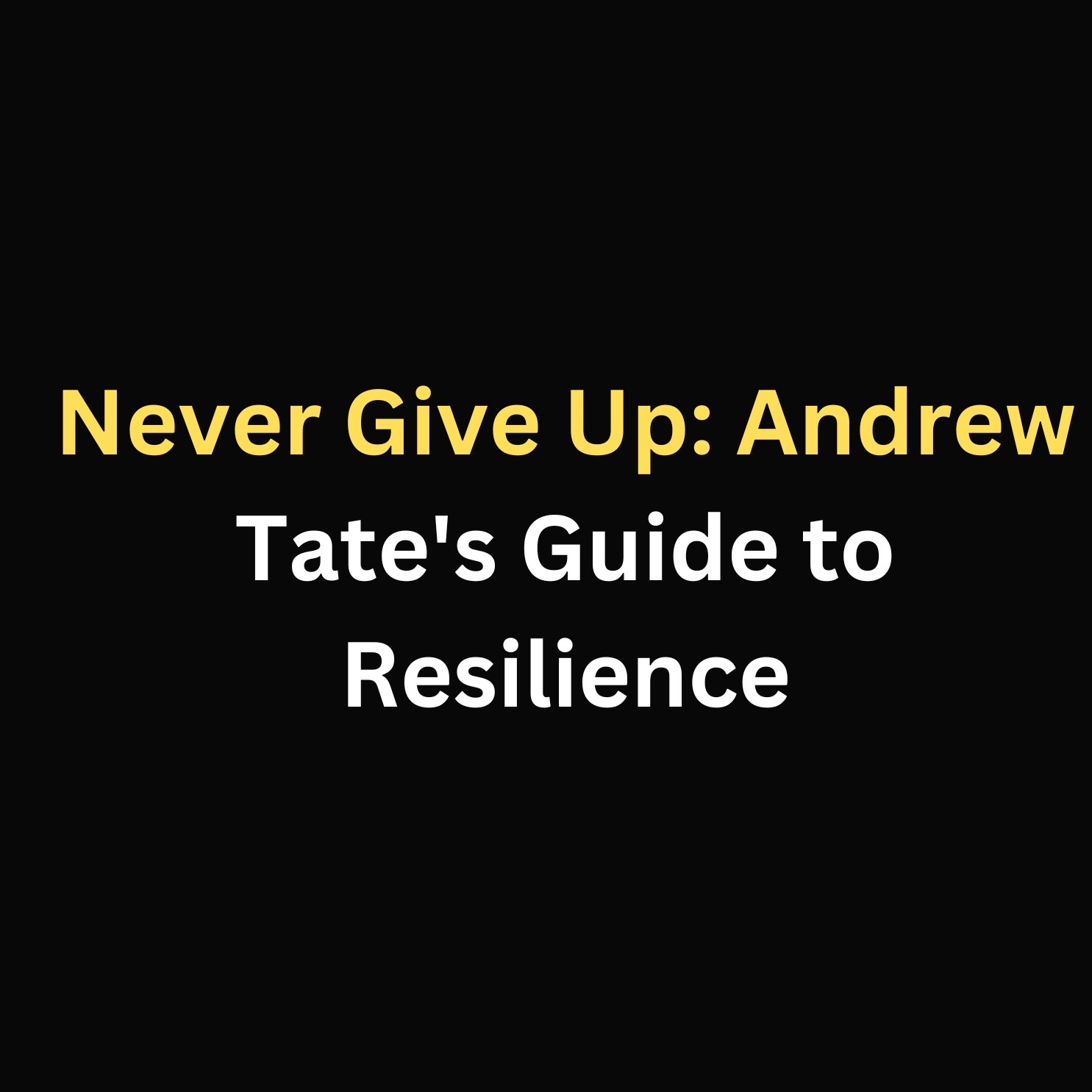 Never Give Up: Andrew Tate's Guide to Resilience episode artwork