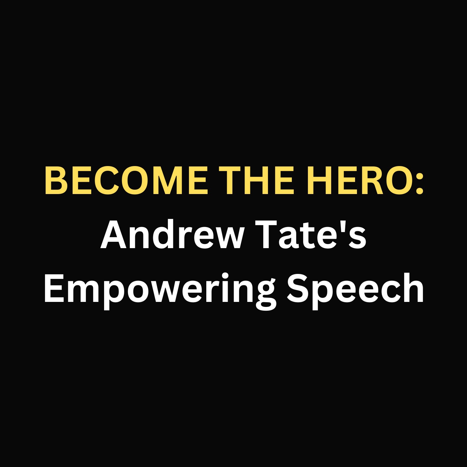BECOME THE HERO: Andrew Tate's Empowering Speech episode artwork