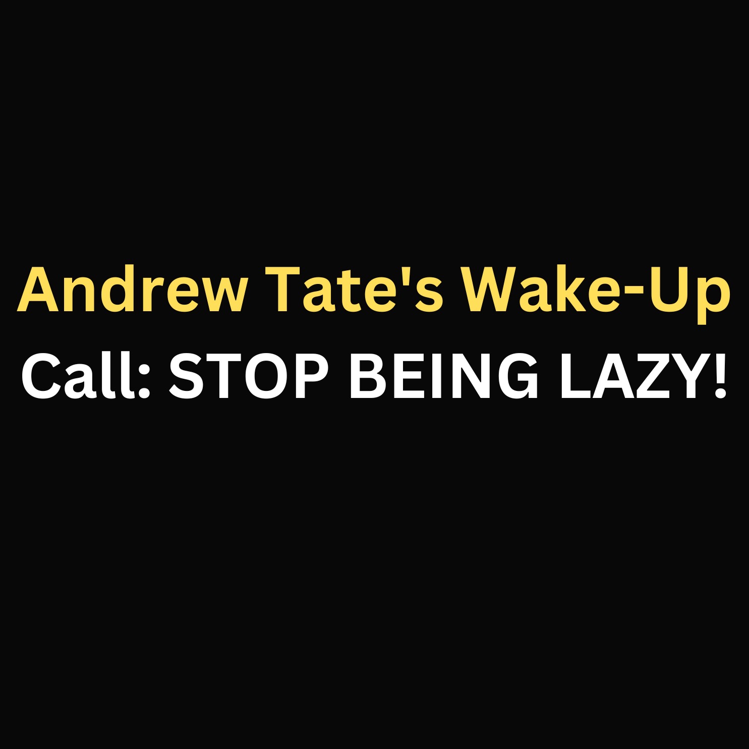 Andrew Tate's Wake-Up Call: STOP BEING LAZY! episode artwork