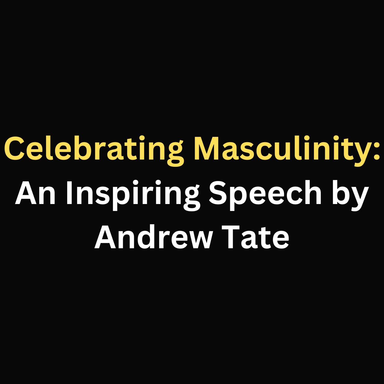 Celebrating Masculinity: An Inspiring Speech by Andrew Tate episode artwork