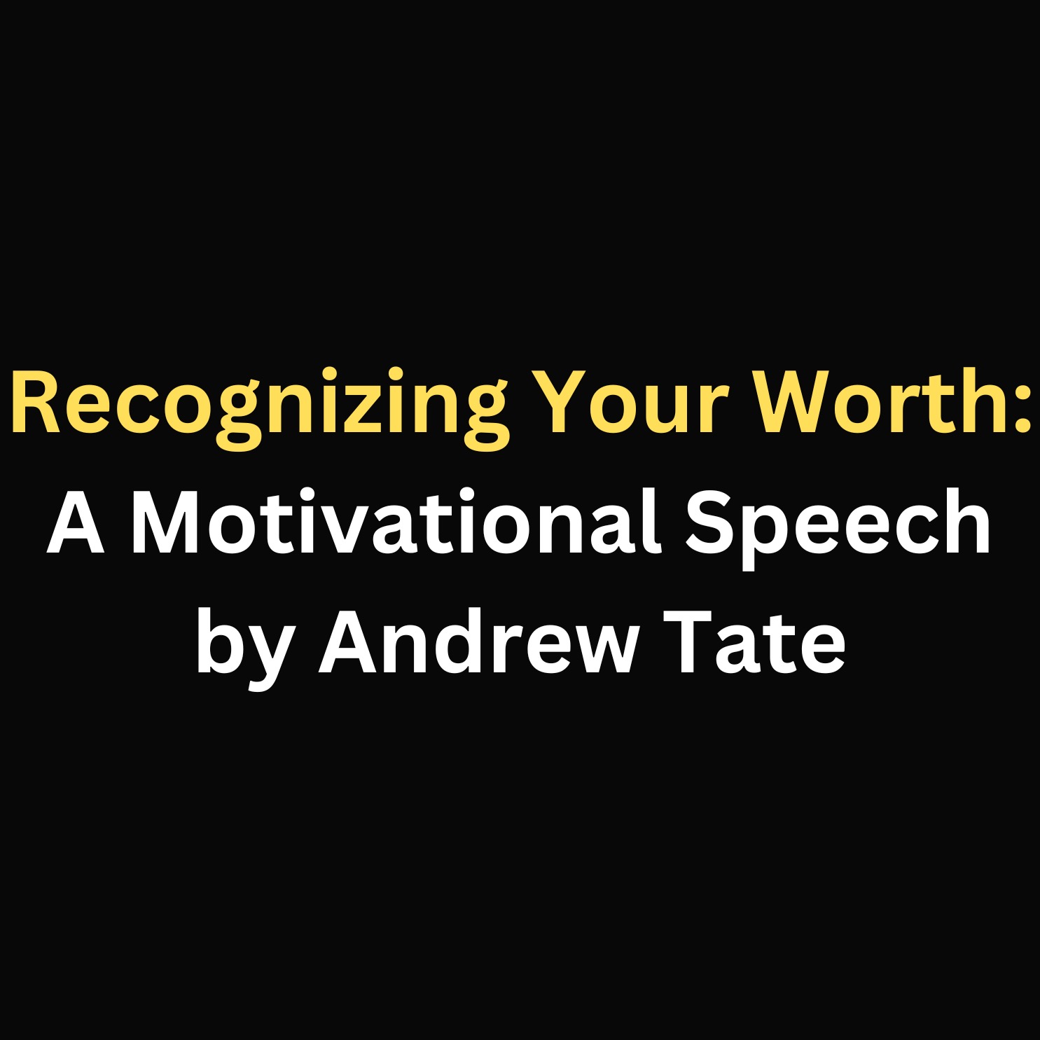 Recognizing Your Worth: A Motivational Speech by Andrew Tate episode artwork