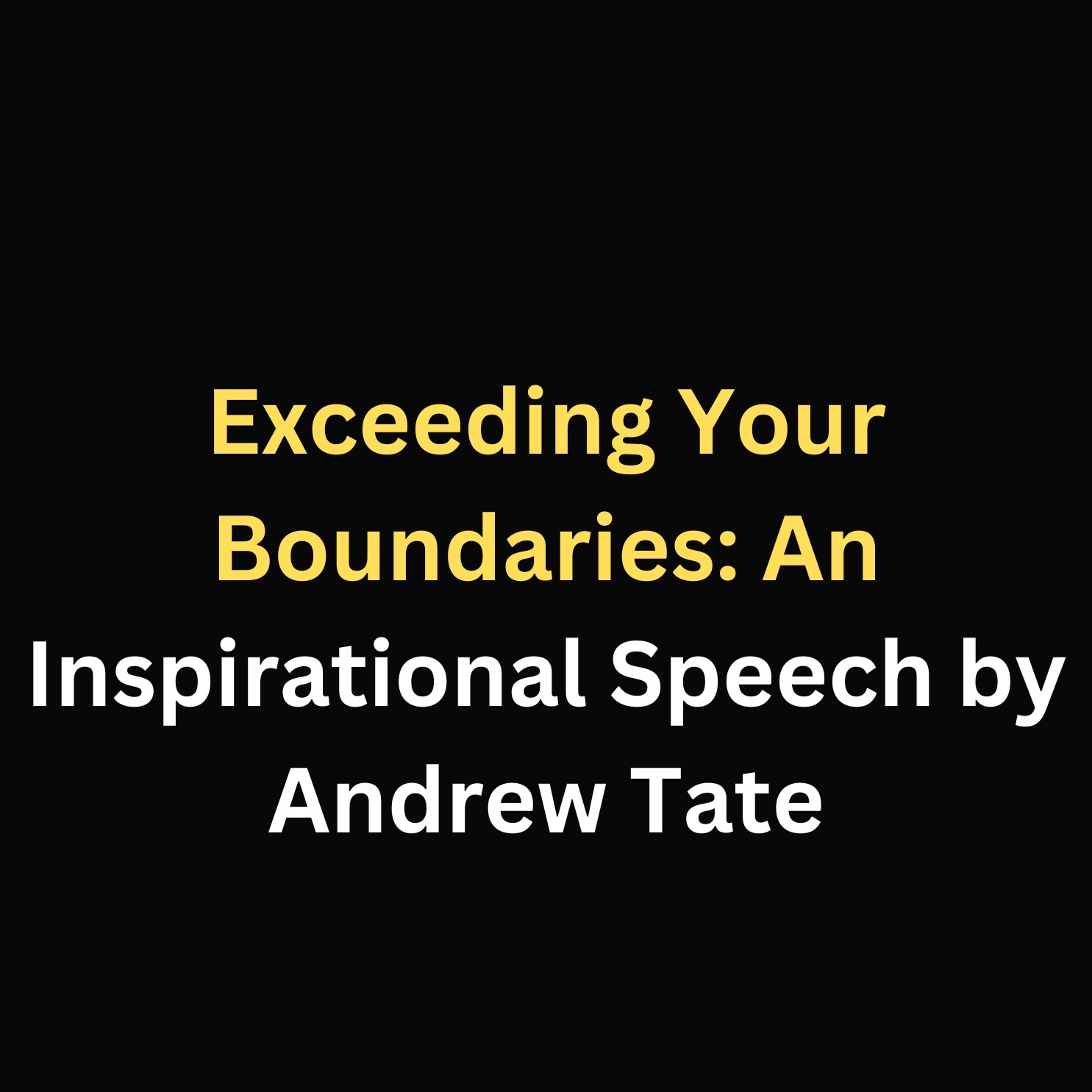 Exceeding Your Boundaries: An Inspirational Speech by Andrew Tate episode artwork