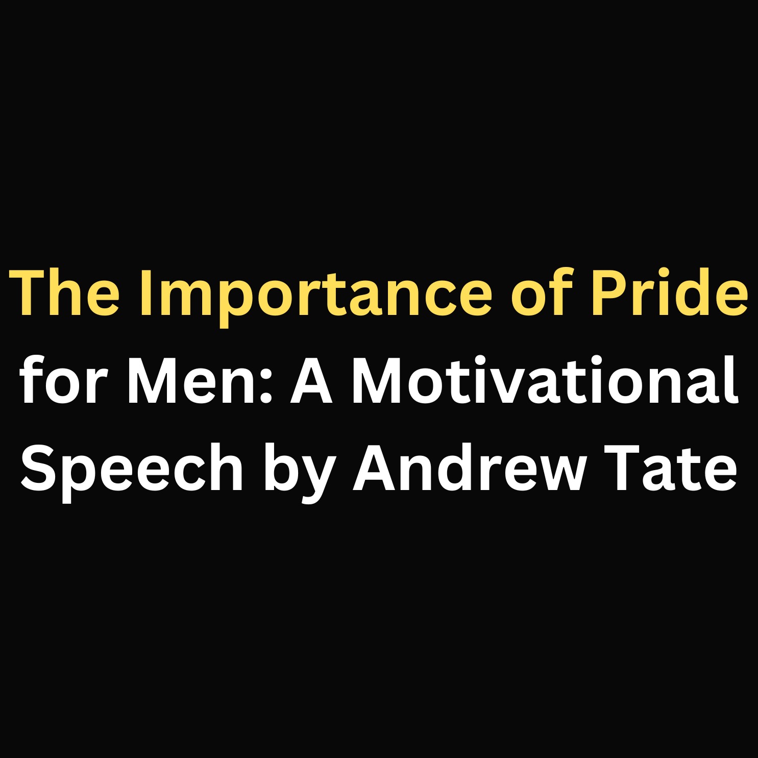 The Importance of Pride for Men: A Motivational Speech by Andrew Tate episode artwork
