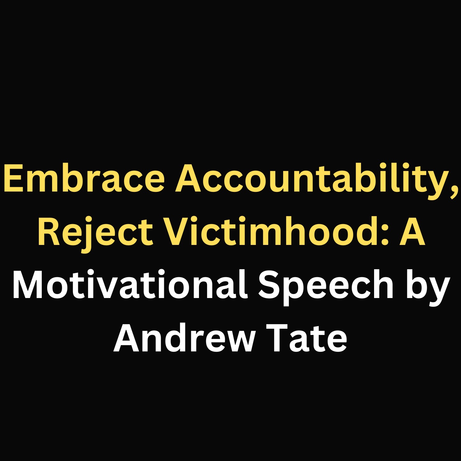 Embrace Accountability, Reject Victimhood: A Motivational Speech by Andrew Tate episode artwork