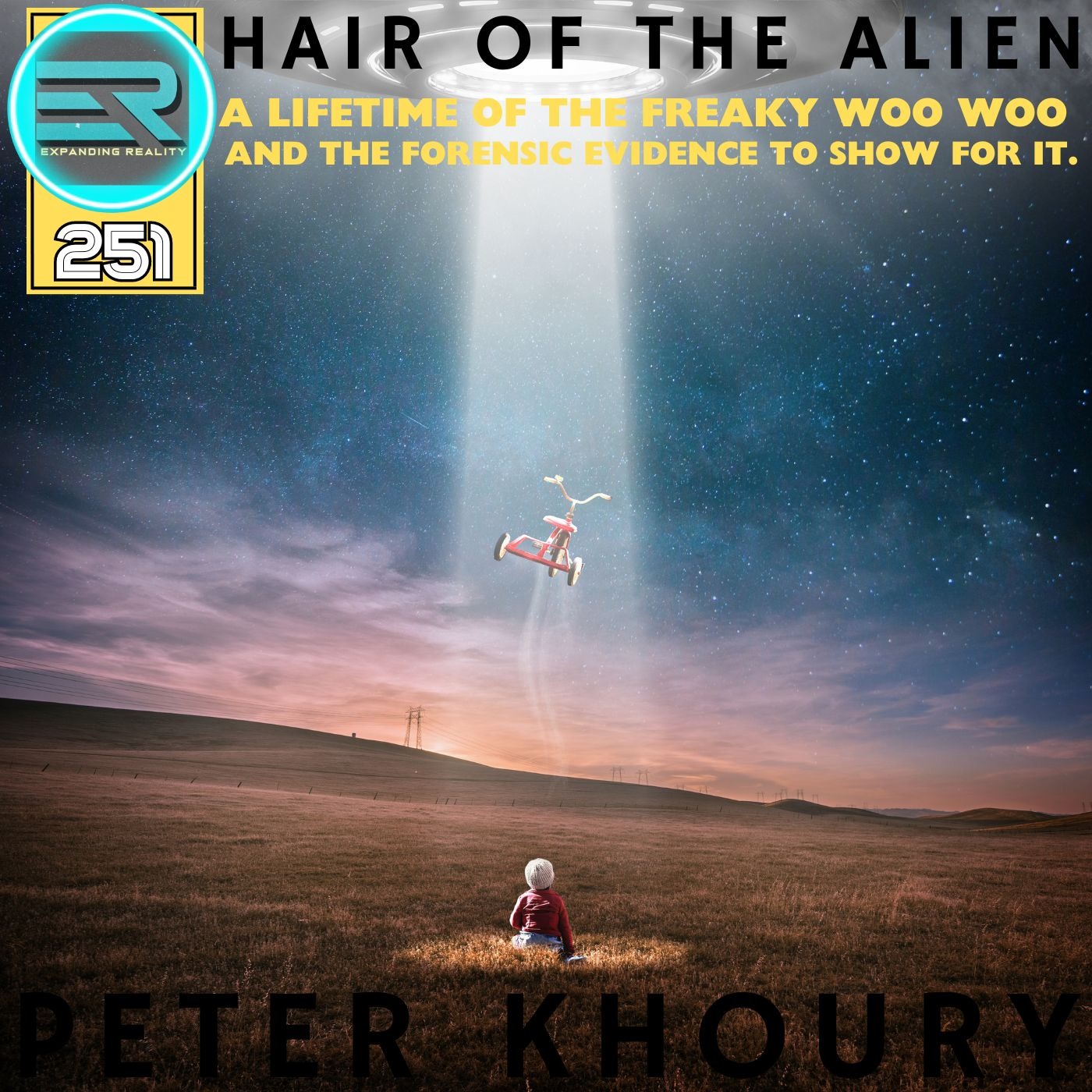 251 | Peter Khoury | Hair of the Alien | A lifetime of the freaky woo woo and the forensic evidence to show for it.