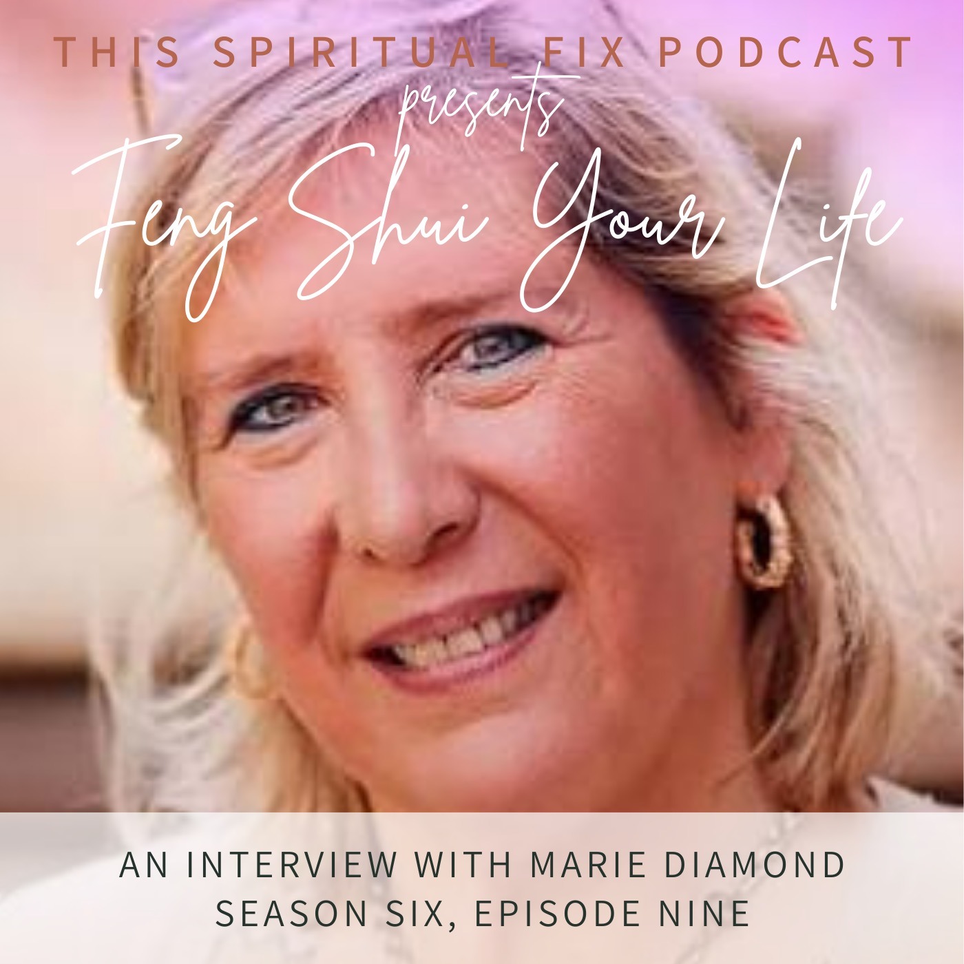 6.09 Curing Your Personal Energy Space with Feng Shui : A Conversation with Dame Marie Diamond