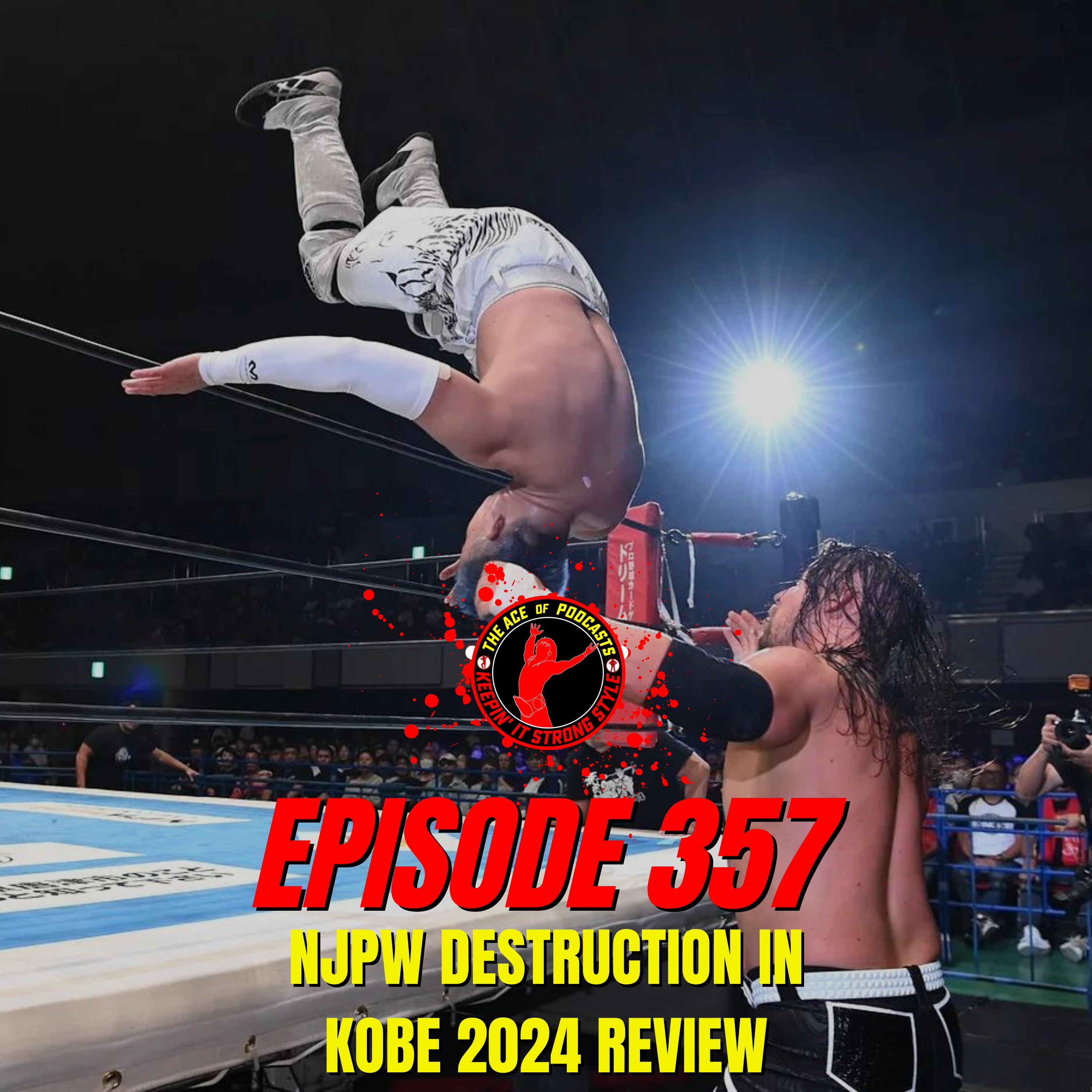 Keepin' It Strong Style - EP 357 - NJPW Destruction in Kobe 2024 Review