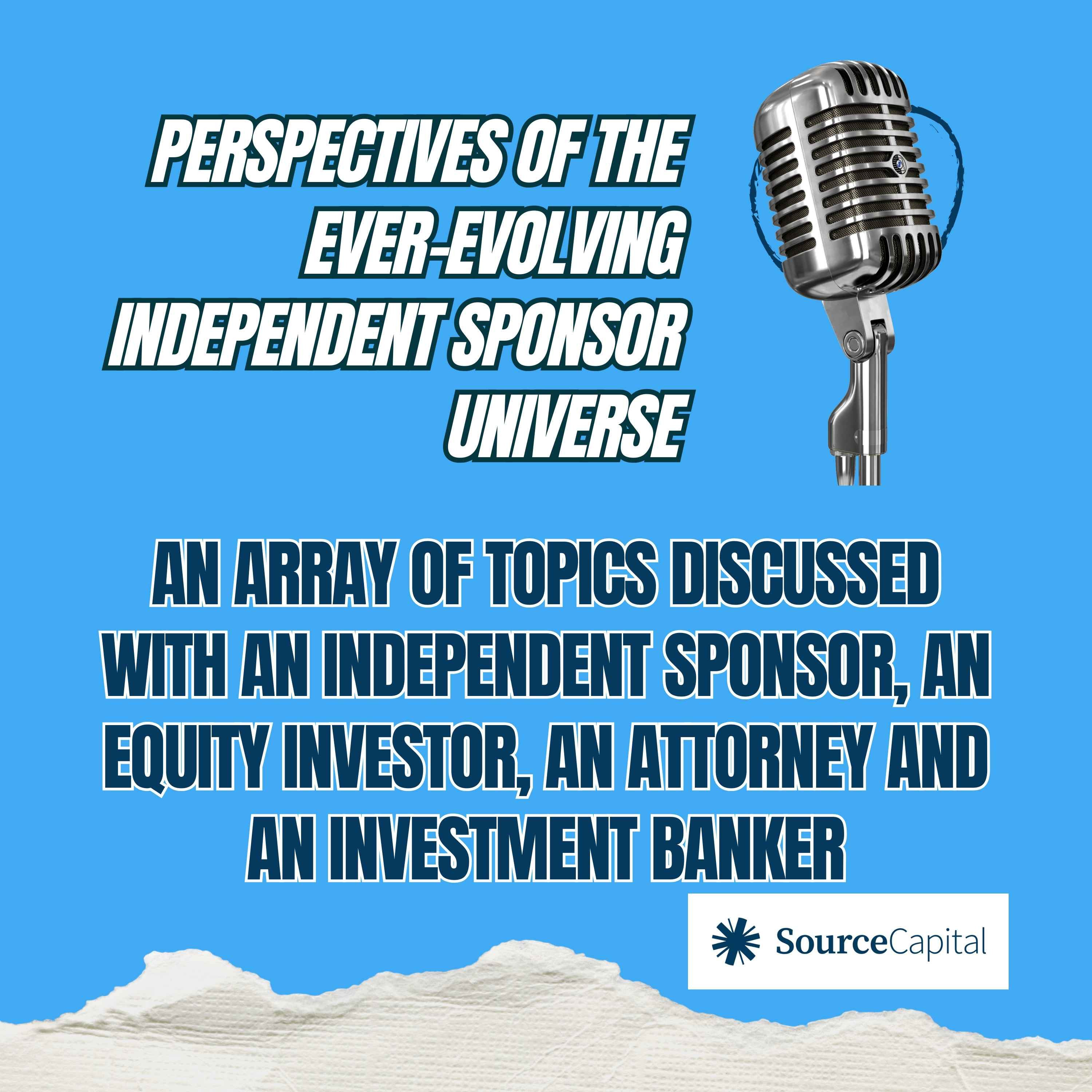 Perspectives of The Ever-Evolving Independent Sponsor Universe