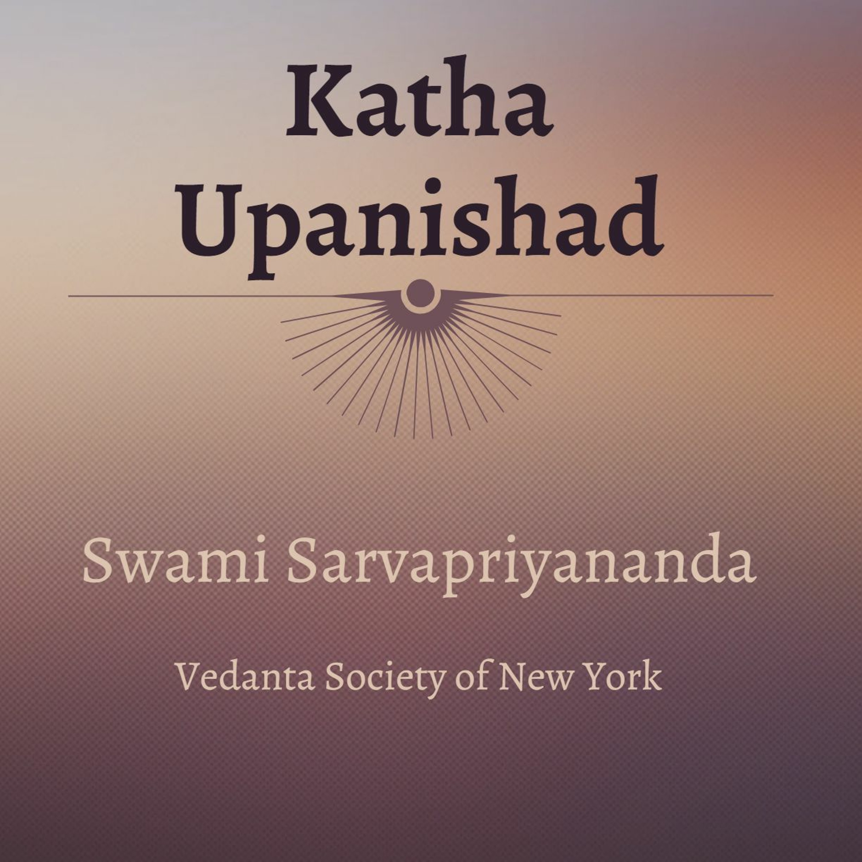 19. Katha Upanishad | Mantras 1.2.23 - 25 | Swami Sarvapriyananda