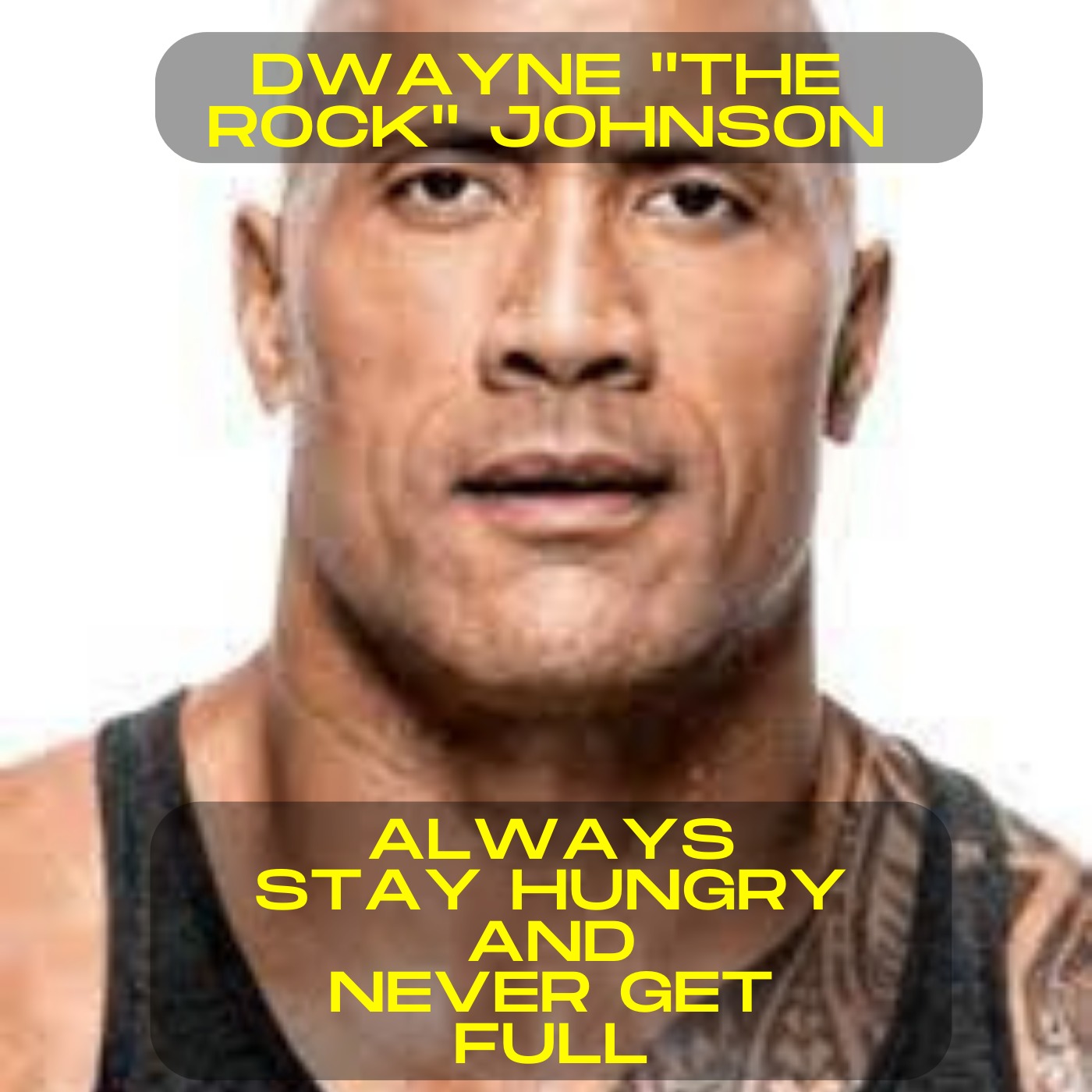Dwayne "The Rock" Johnson - Always stay hungry and never get full motivational speech