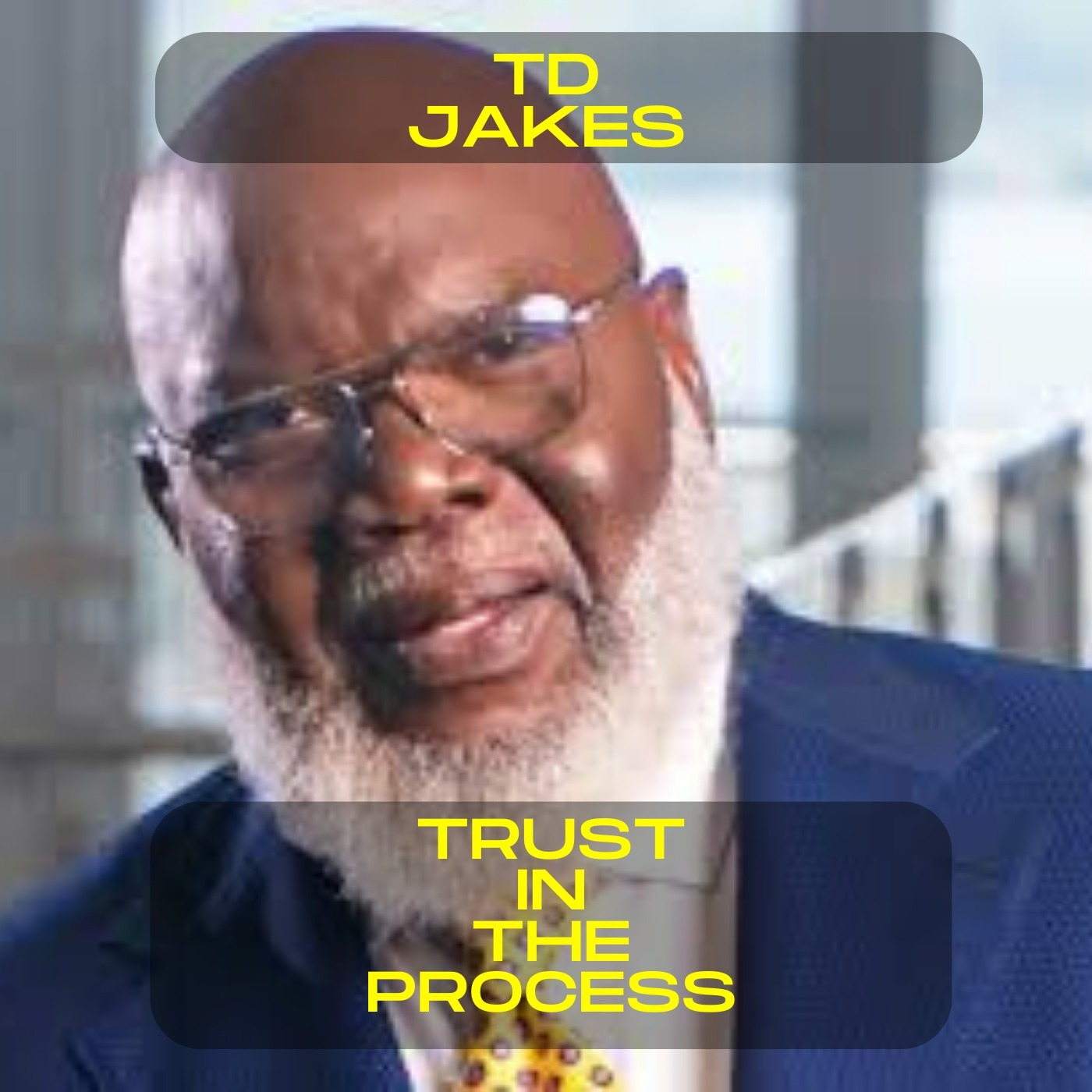 TD Jakes - Trust in the process motivational speech