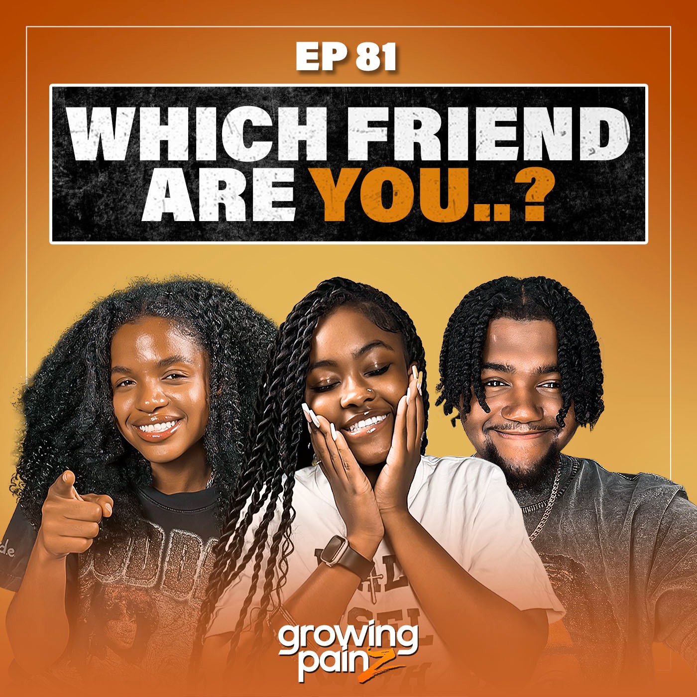 Who Are You In The Friend Group?! | Episode 81 — Growing Painz Podcast cover