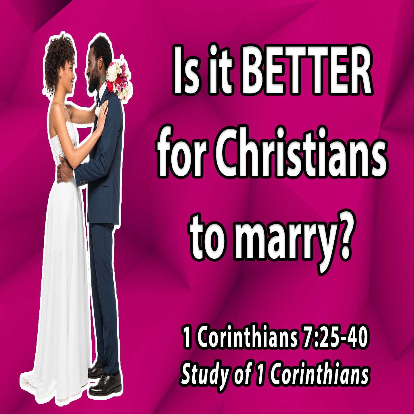 Is it better for Christians to marry? (1 Corinthians 7:25-40) episode artwork