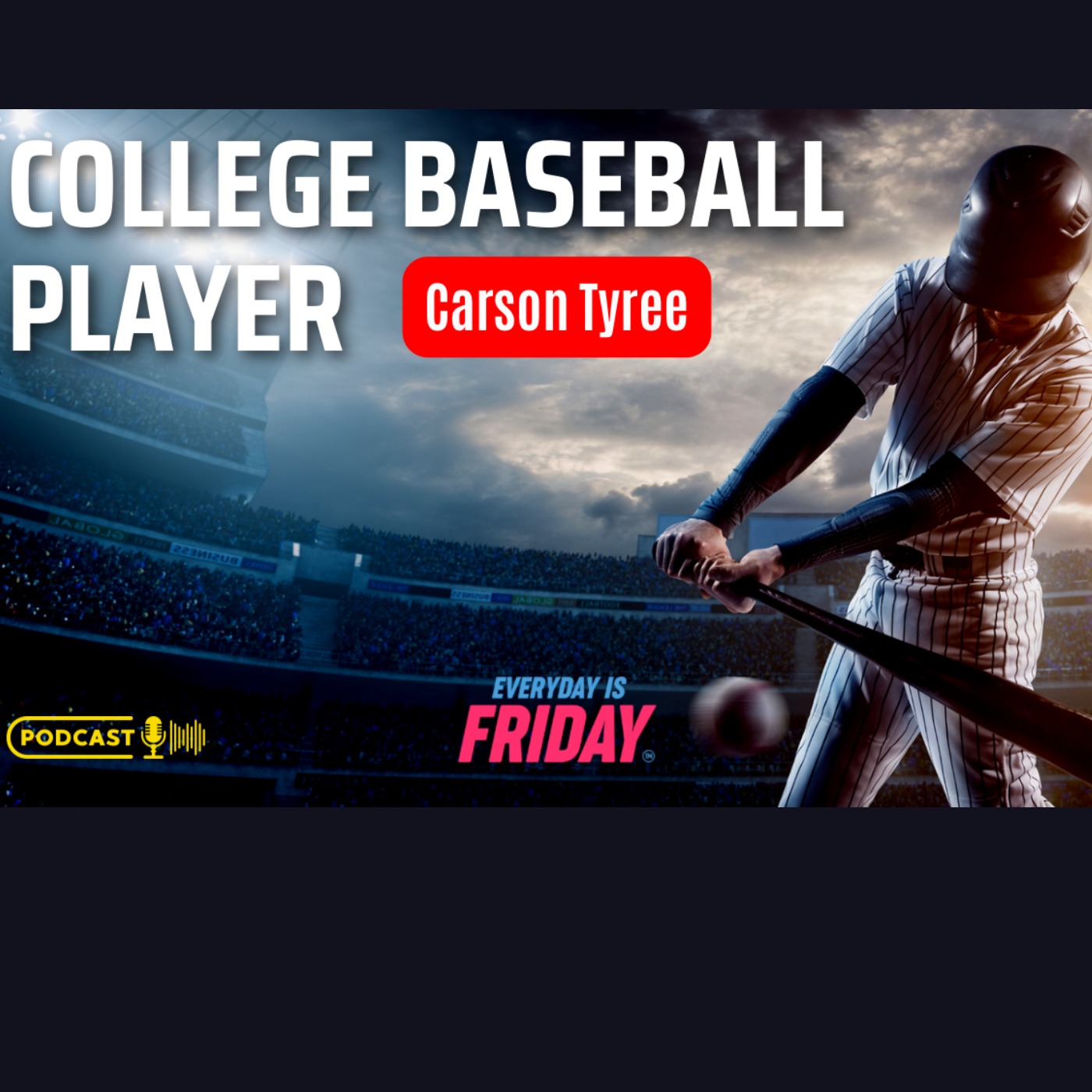 Inside College Baseball: Tips & Stories GUEST Carson Tyree ~EVERYDAY IS FRIDAY PODCAST HOST MATTYB43