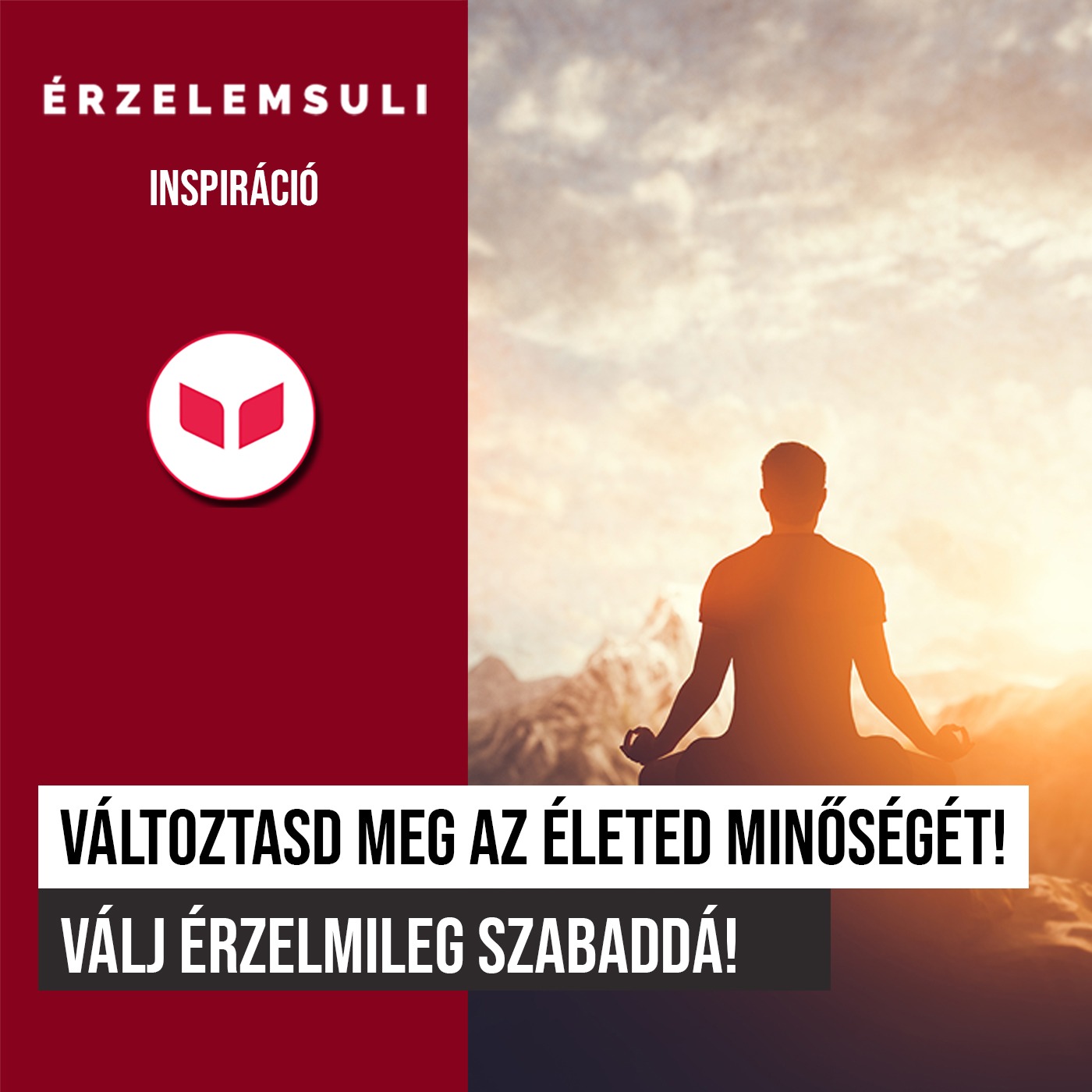 Változtasd meg az életed minőségét! Válj érzelmileg szabaddá!