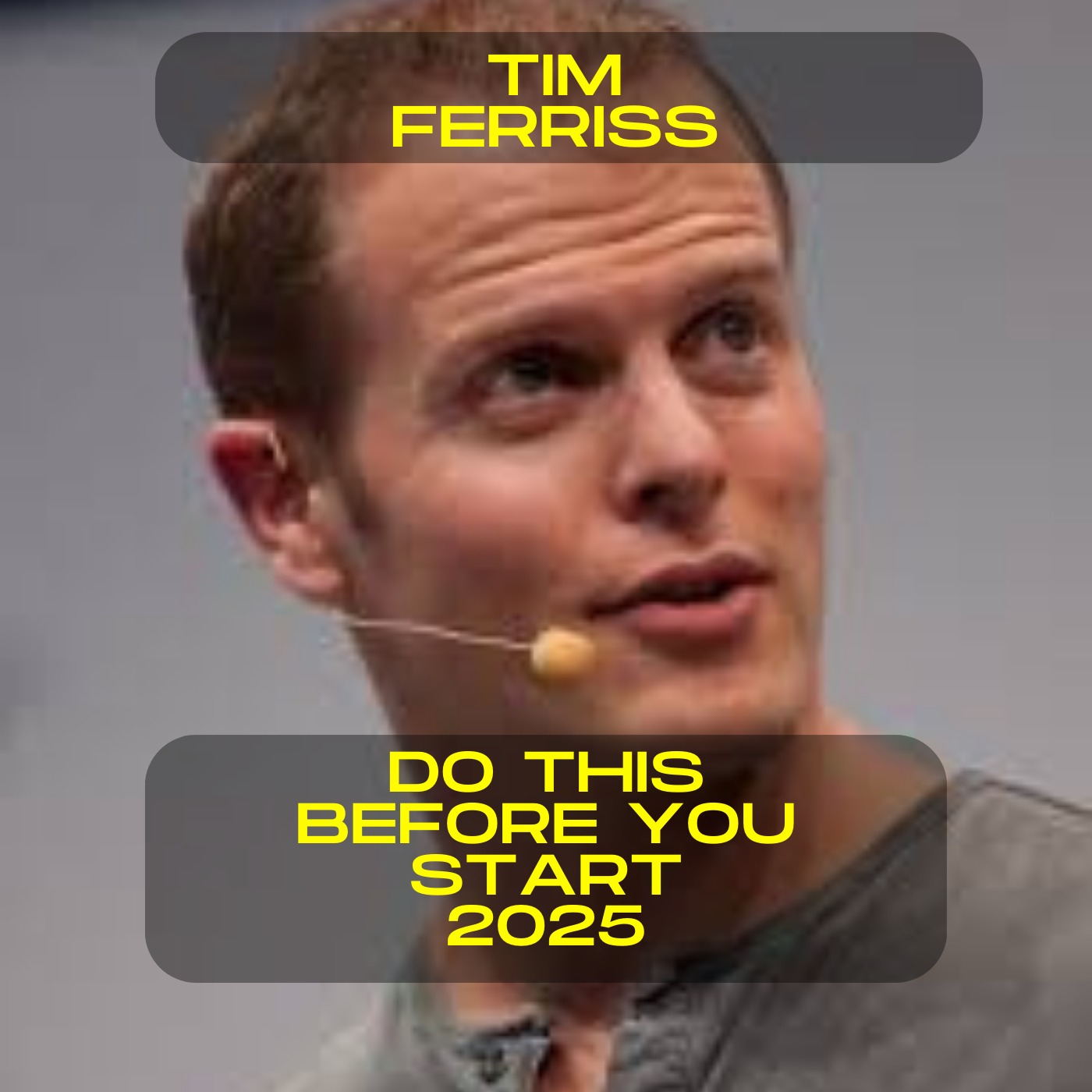 Tim Ferriss - Do this before you start 2025 motivational speech