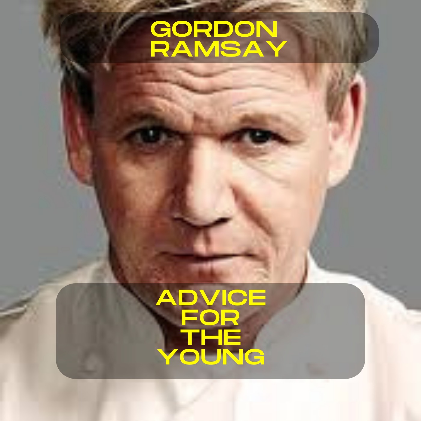 Gordan Ramsey - Advice for the young motivational speech
