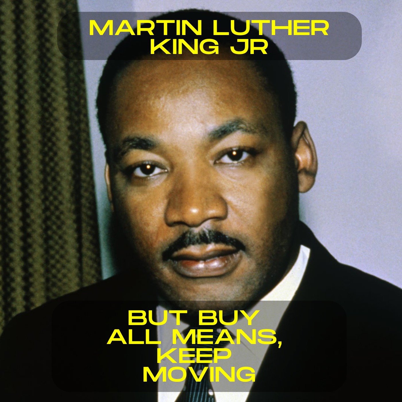 Martin Luther King Jr - But by all means, keep moving motivational speech