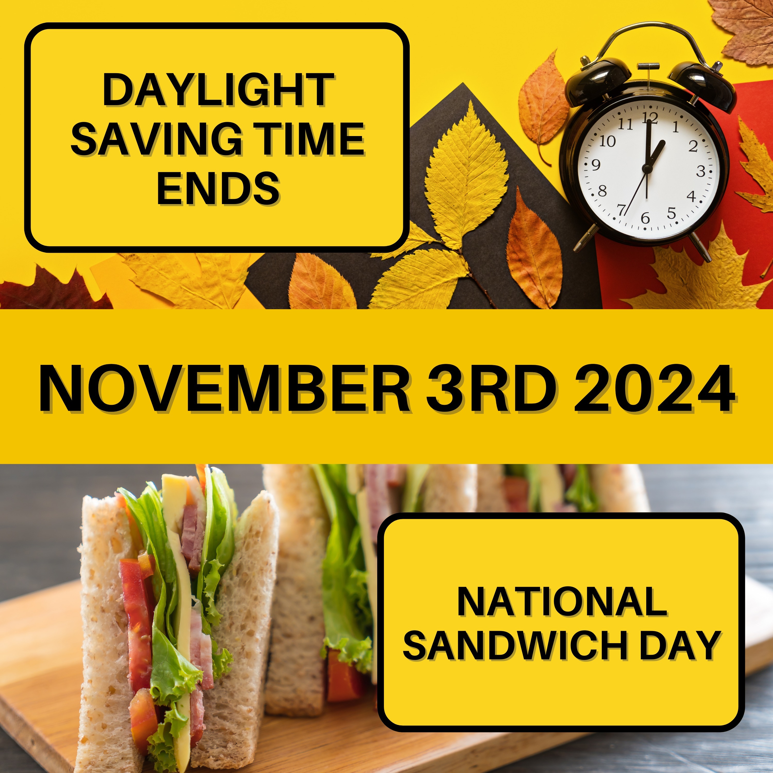 Daylight Saving Time Ends & National Sandwich Day