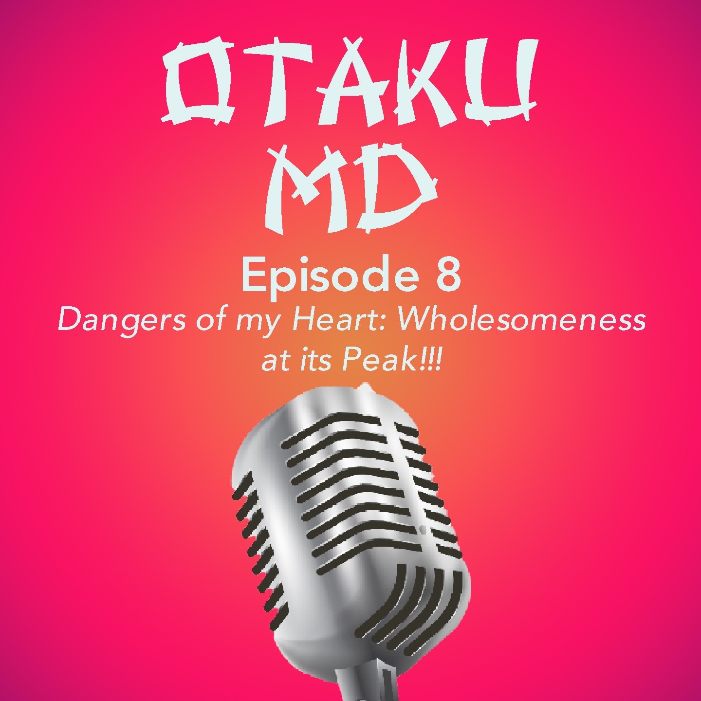 Dangers of my Heart: Wholesomeness at its Peak!!! episode artwork