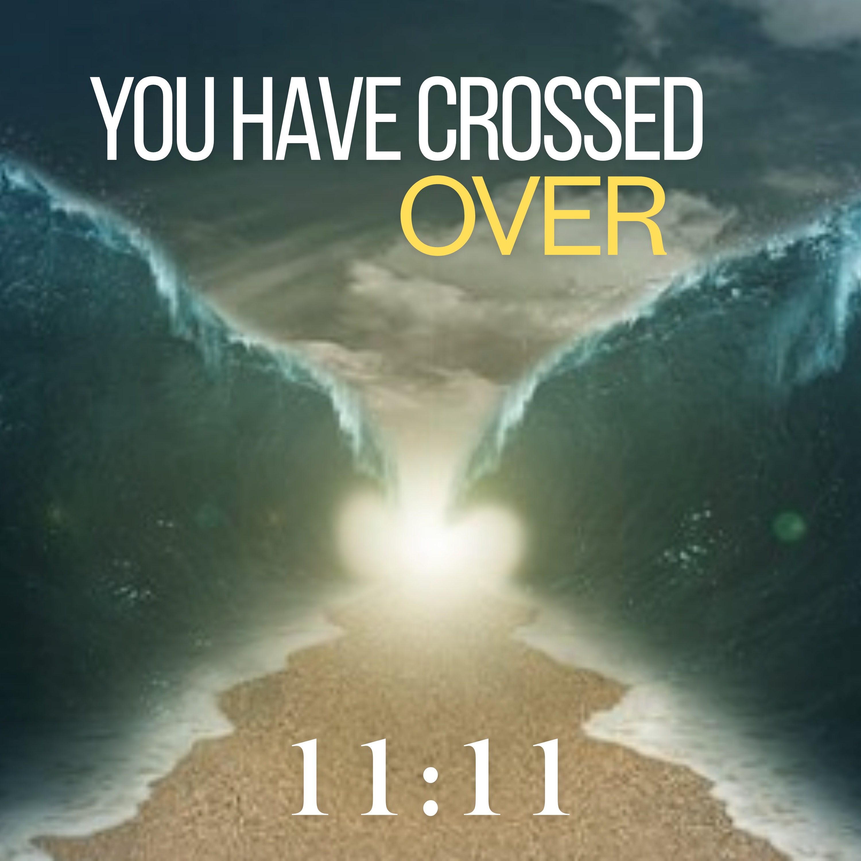You Have Crossed Over!  11:11