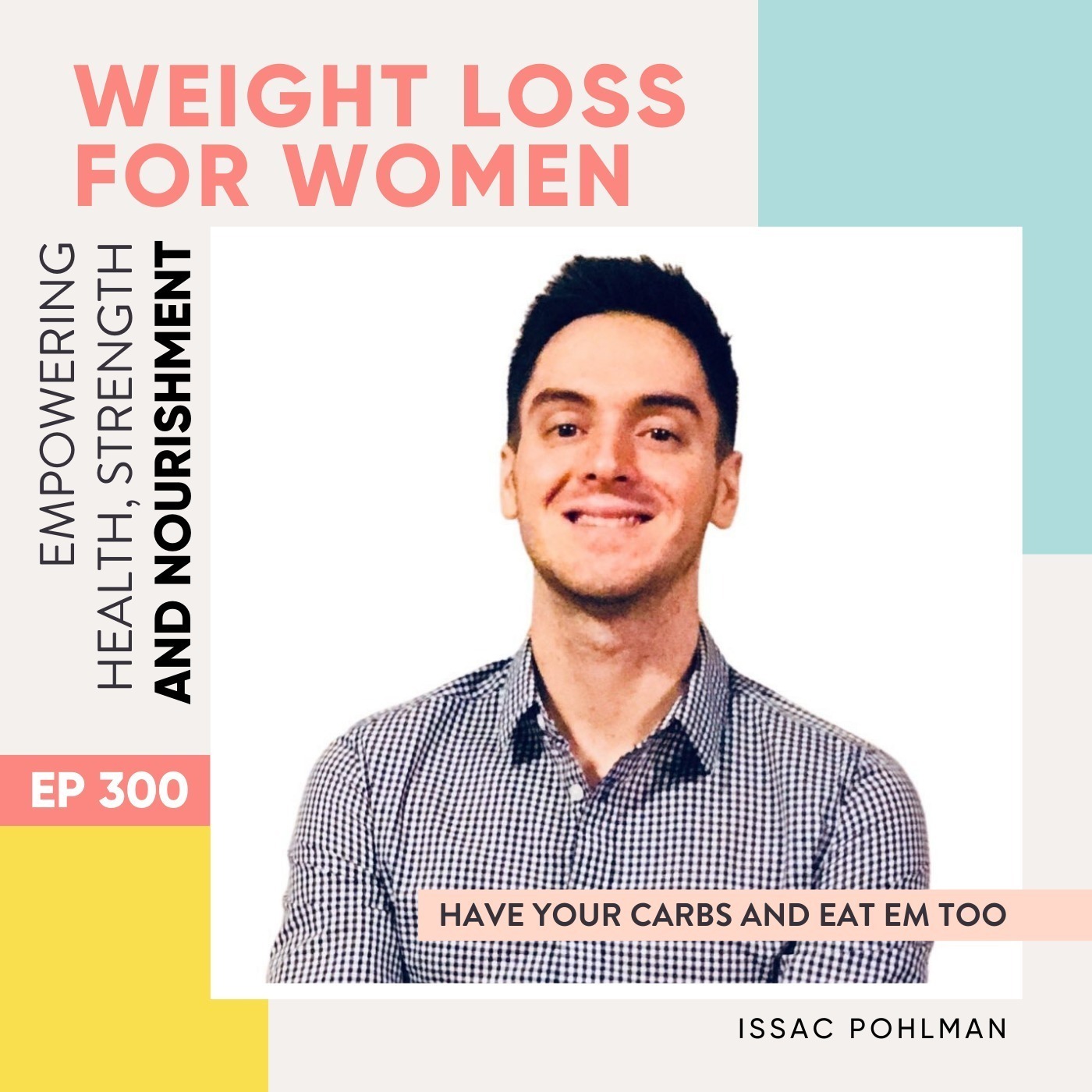 #300 - Have your carbs and eat em too with Isaac Pohlman