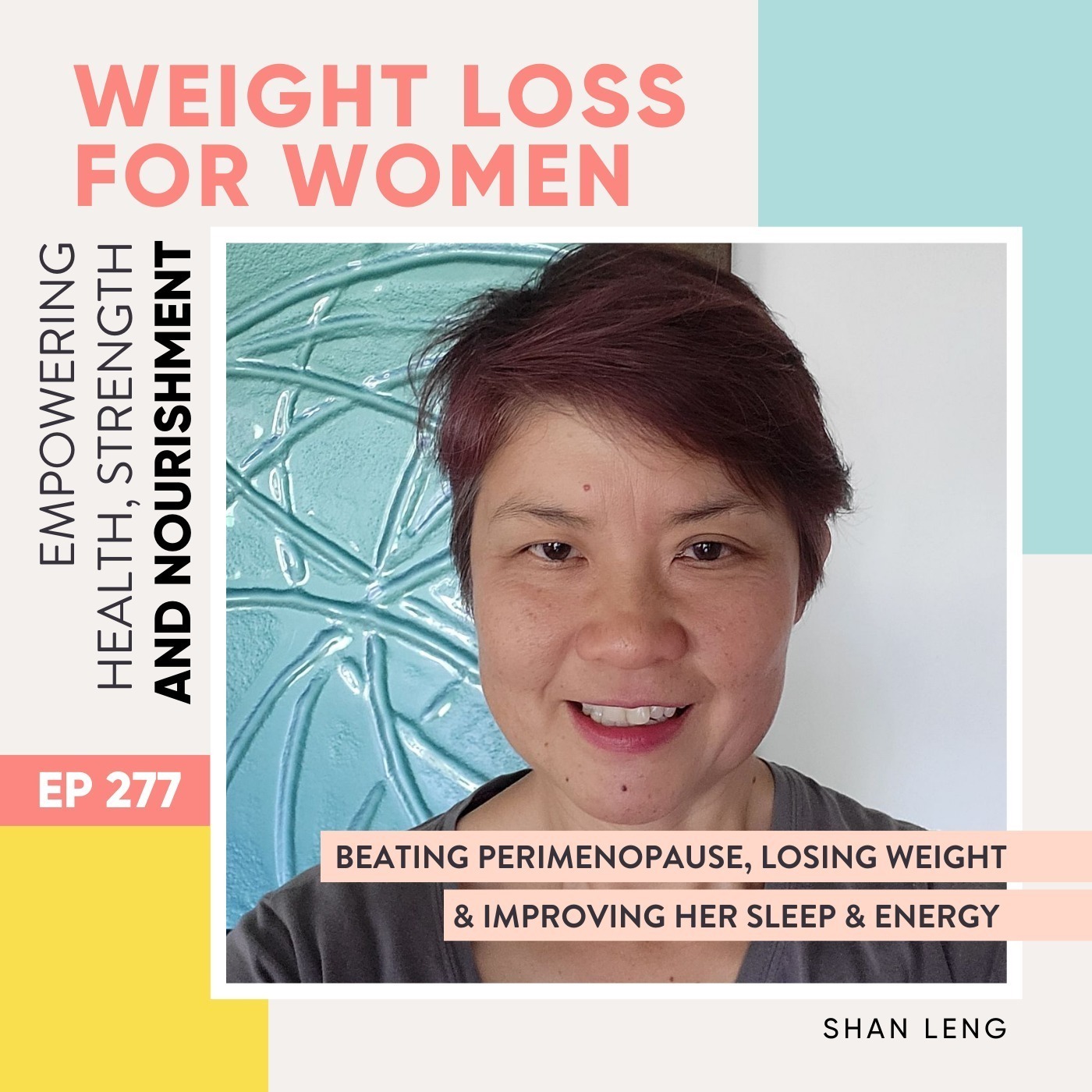 #277 - Beating perimenopause, losing weight & improving her sleep & energy with Shan Leng