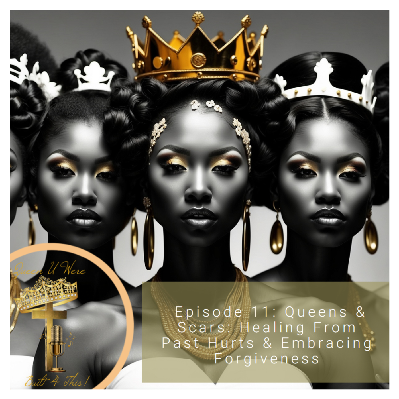 Episode 11: Queens & Scars: Healing From Past Hurts & Embracing Forgiveness episode artwork