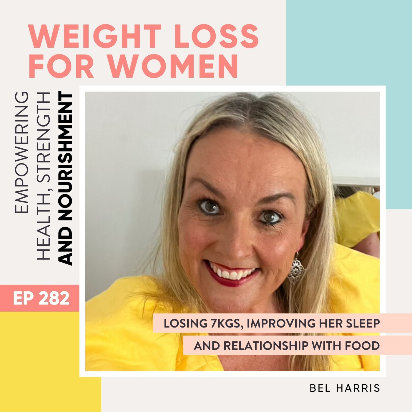 #282 - Losing 7kgs, improving her sleep and relationship with food with Bel Harris