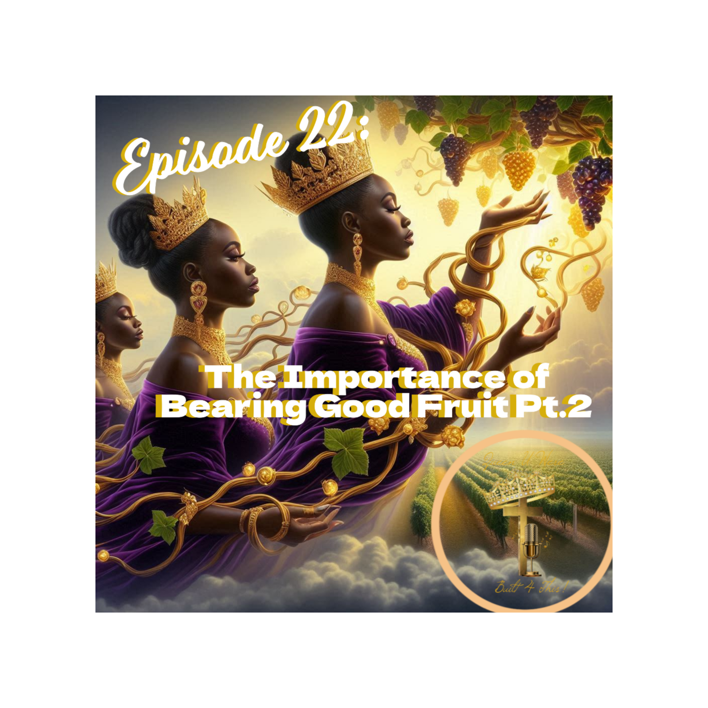 Episode 22: The Importance of Bearing Good Fruit Pt.2 episode artwork