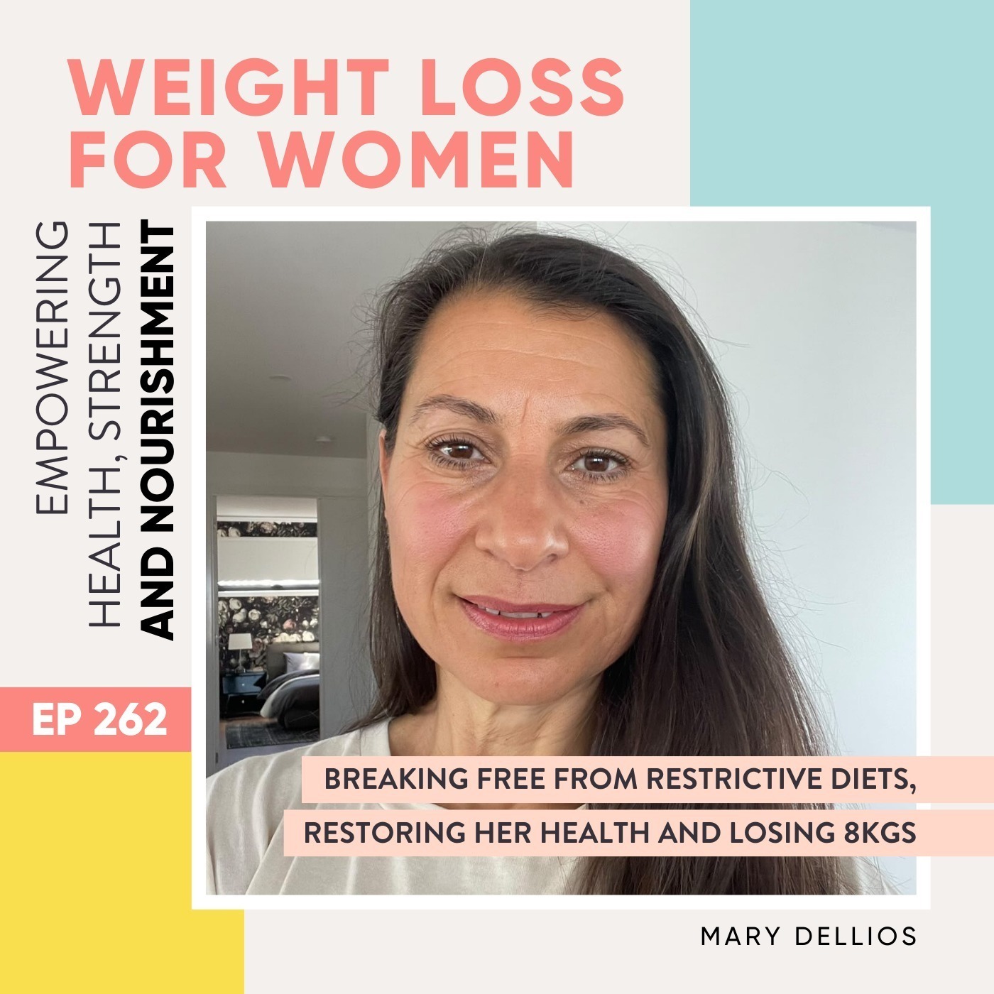 #262 - Breaking free from restrictive diets, restoring her health and losing 8kgs with Mary Dellios