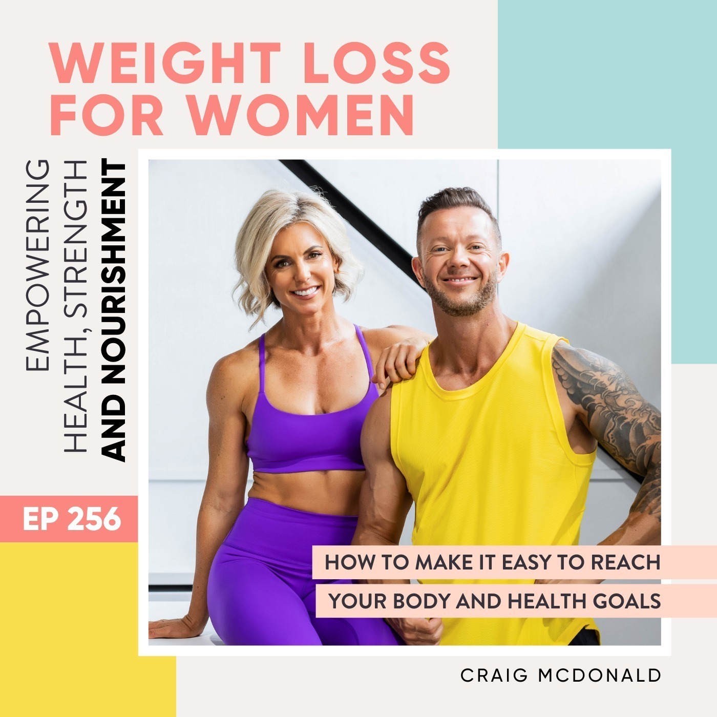 #256 - How to make it easy to reach your body and health goals with Craig McDonald