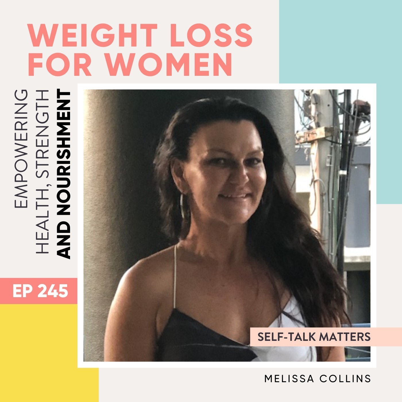 #245 - Self-Talk Matters with Melissa Collins