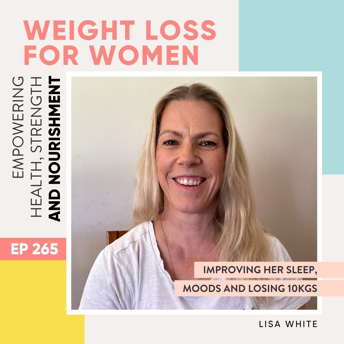 #265 - Improving her sleep, moods and losing 10kgs with Lisa White