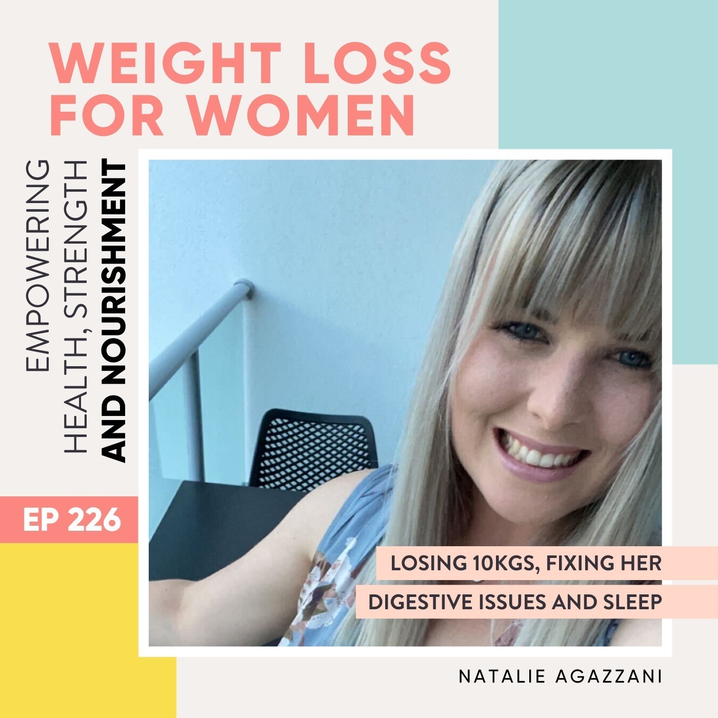 #226 - Losing 10kgs, fixing her digestive issues and sleep with Natalie Agazzani