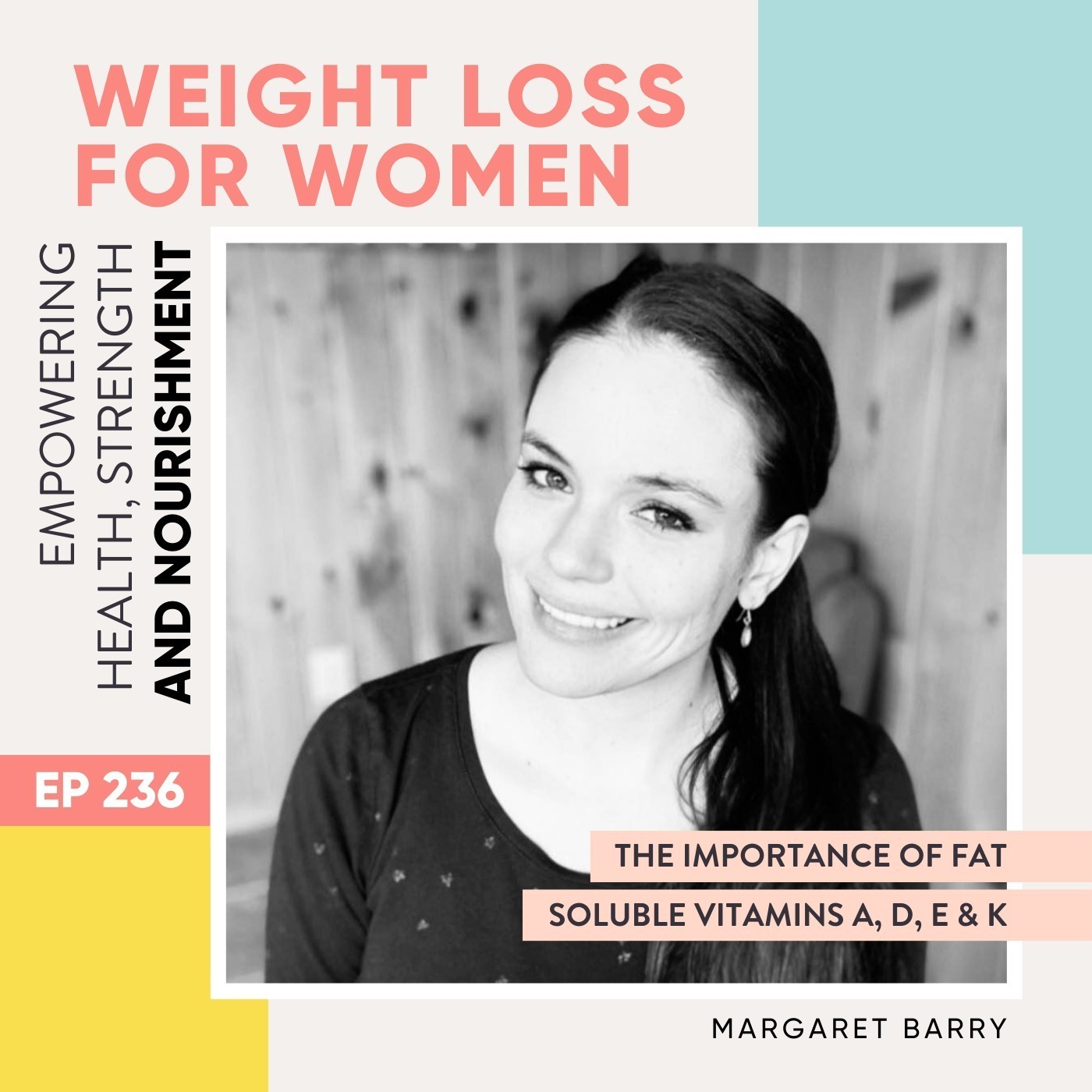 #236 - The importance of fat soluble vitamins A, D, E & K with Margaret Barry
