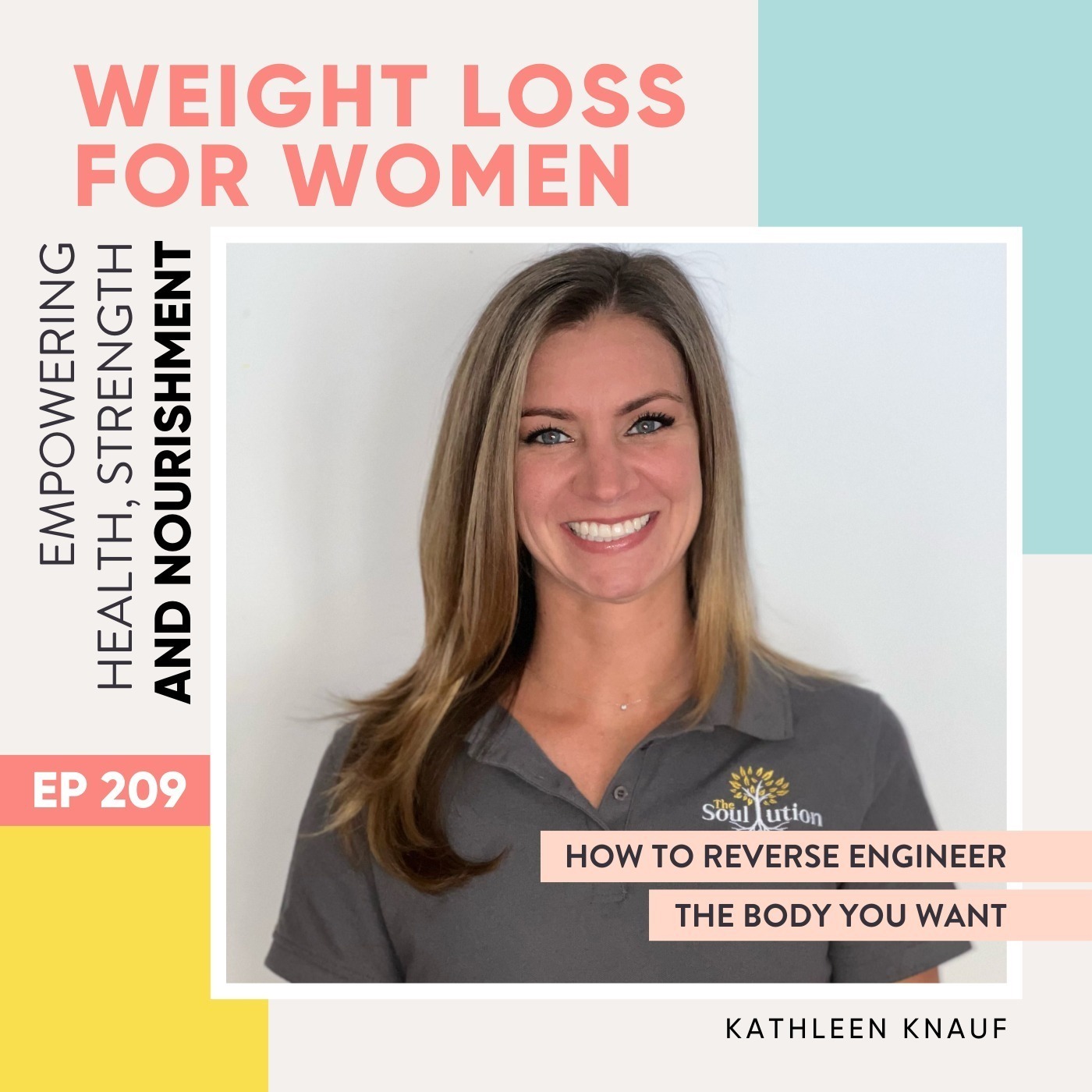 #209 - How to reverse engineer the body you want with Kathleen Knauf